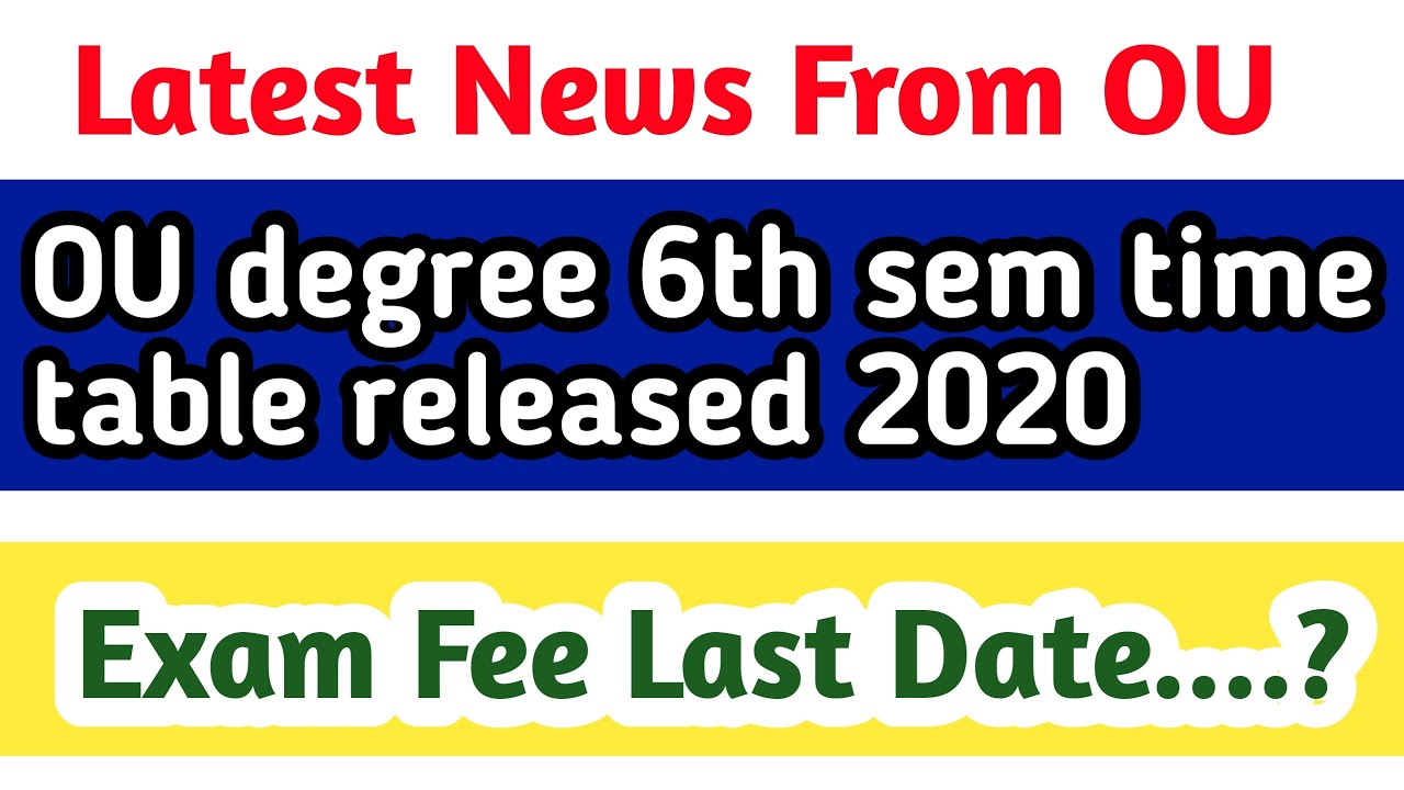 OU degree final sem exams 2020 latest news | OU degree 6th sem exam time table 2020 latest news
