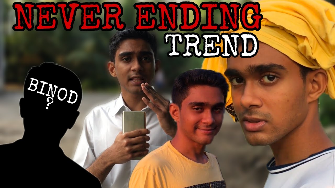 BINOD: Never Ending Trend