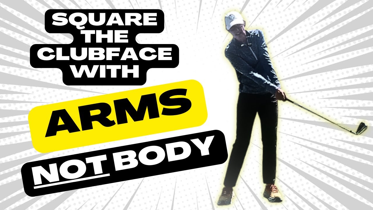 Close the clubface in the golf swing: Arms or body?