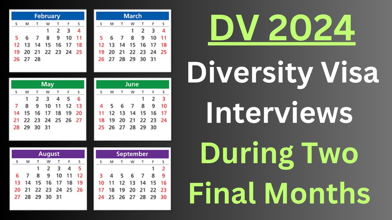 DV 2024: Diversity Visa Interviews during Two Final Months