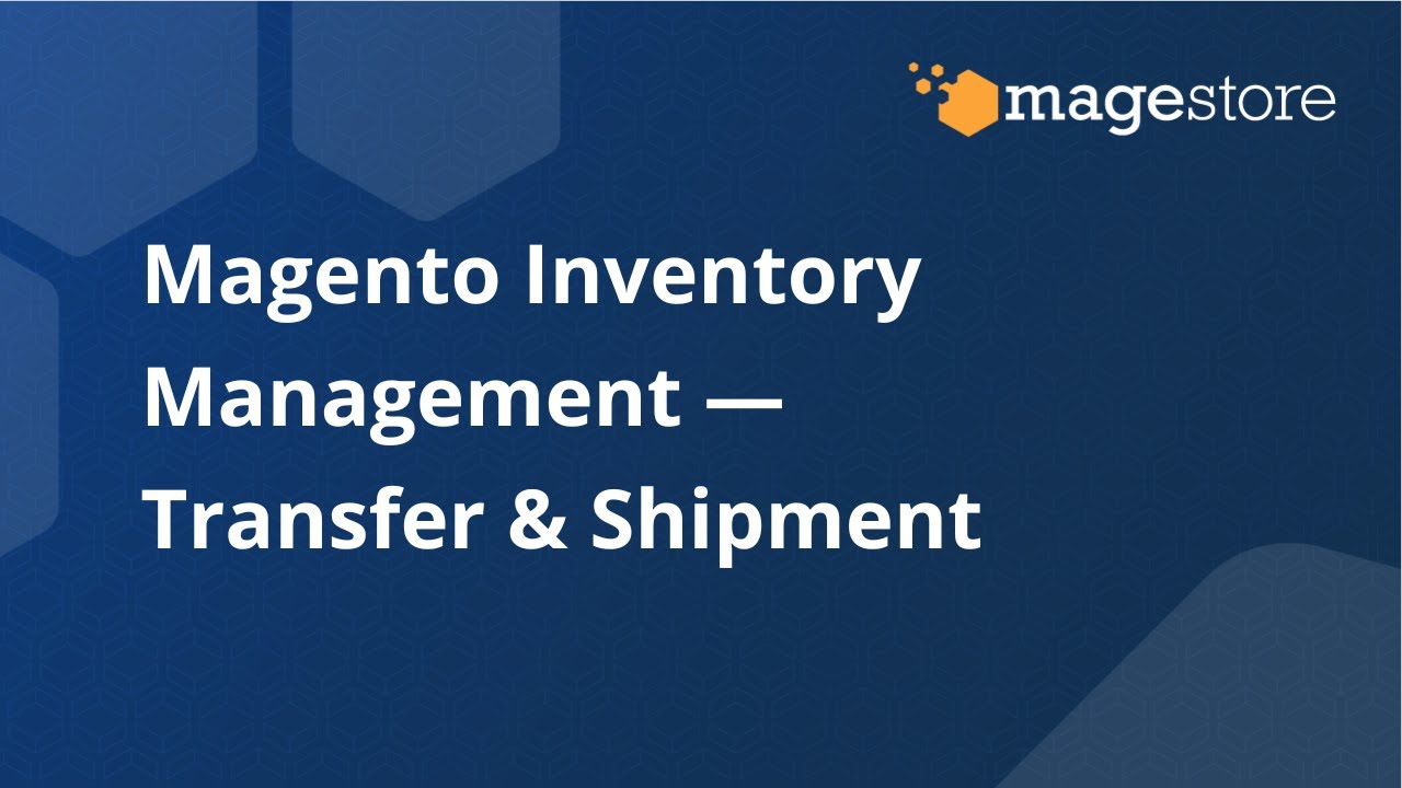 Magento Inventory Management – Transfer Inventory & Create Shipment
