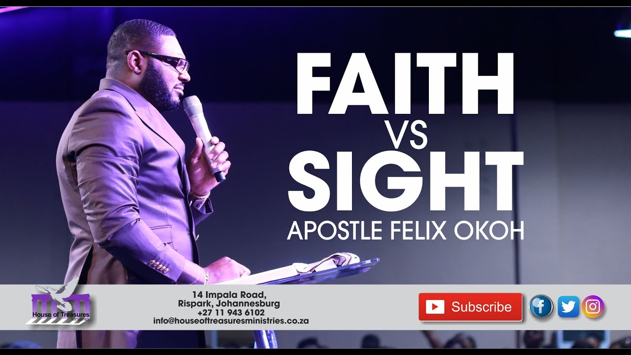 APOSTLE FELIX OKOH   FAITH VS SIGHT