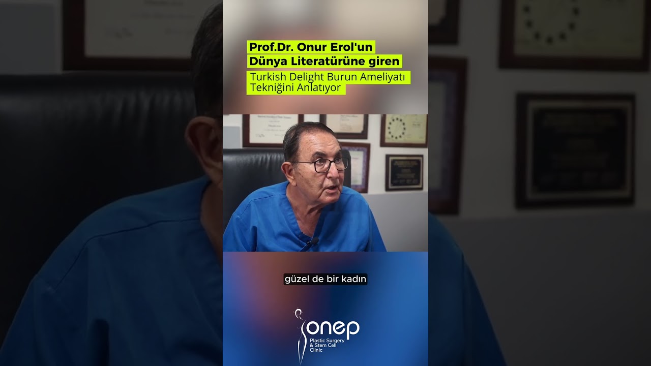 Prof. Dr. Onur Erol'dan Devrim Yaratan Teknik: 'Turkish Delight' Burun Ameliyatıyla Estetikte...