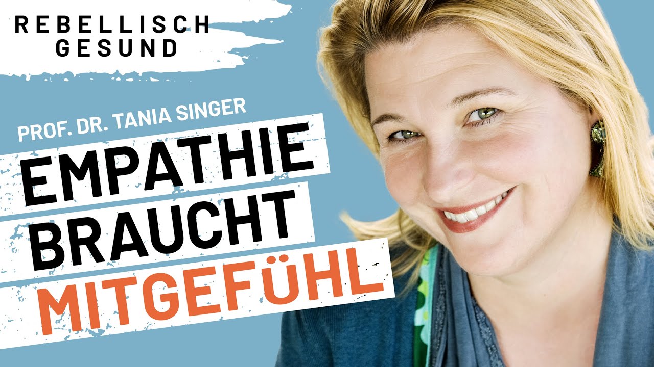 Empathie reicht nicht aus. Es braucht mehr Mitgefühl. Mit Prof. Dr. Tania Singer | Podcast | Teil 1