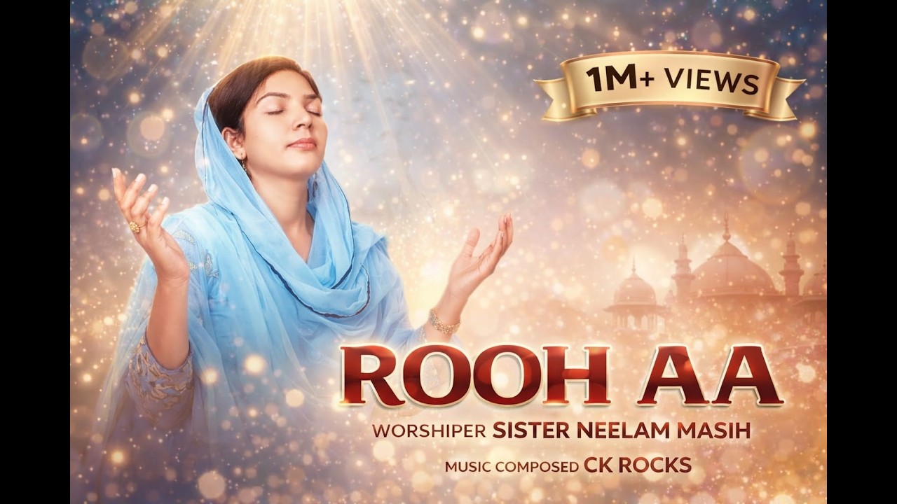 Rooh Aa - Sister Neelam Masih | Ck Rocks | Worship Song