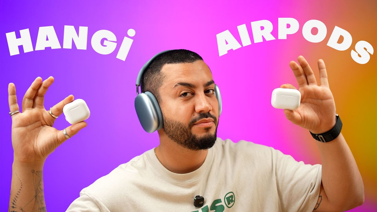 HANGİ AIRPODS'U ALMALISIN? (AirPods Max Vs AirPods Pro 2 Vs AirPods 4)