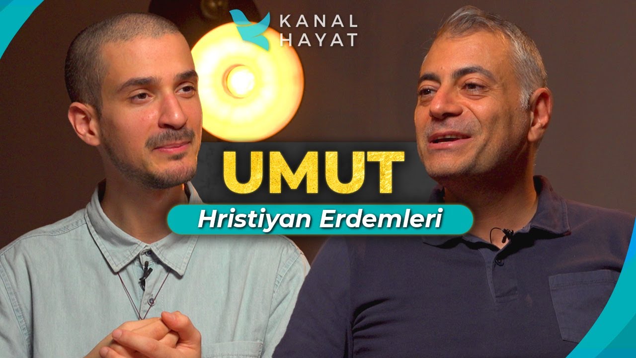 Umut Erdemi | Hristiyan Erdemleri | Kanal Hayat
