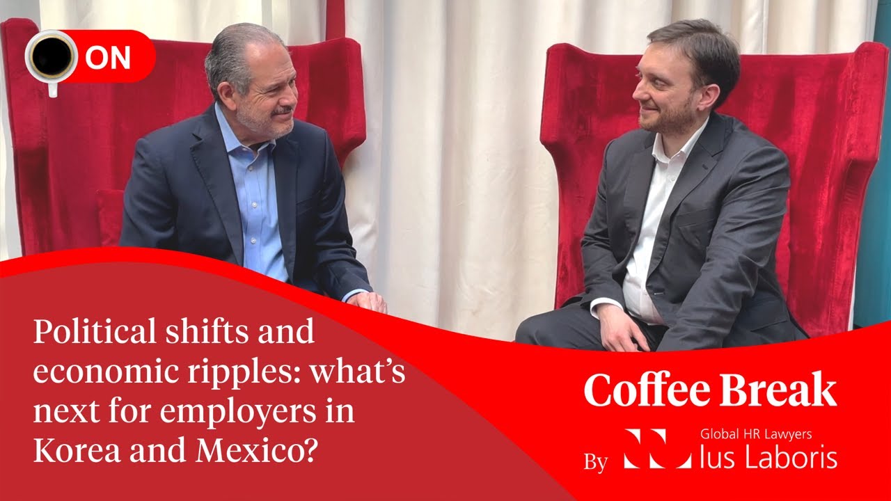 Political shifts and economic ripples: what’s next for employers in Korea and Mexico?