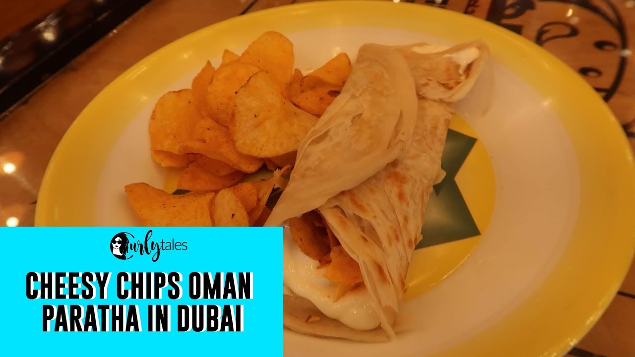 HumYum In Dubai Serves Cheesy Chips Oman Paratha | Curly Tales