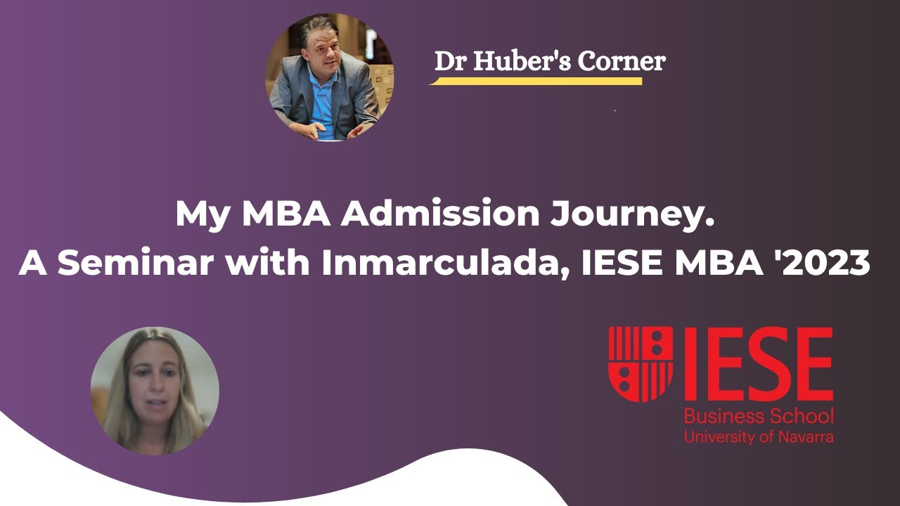 My MBA Admission Journey. A Seminar with Inmarculada, IESE MBA '2023
