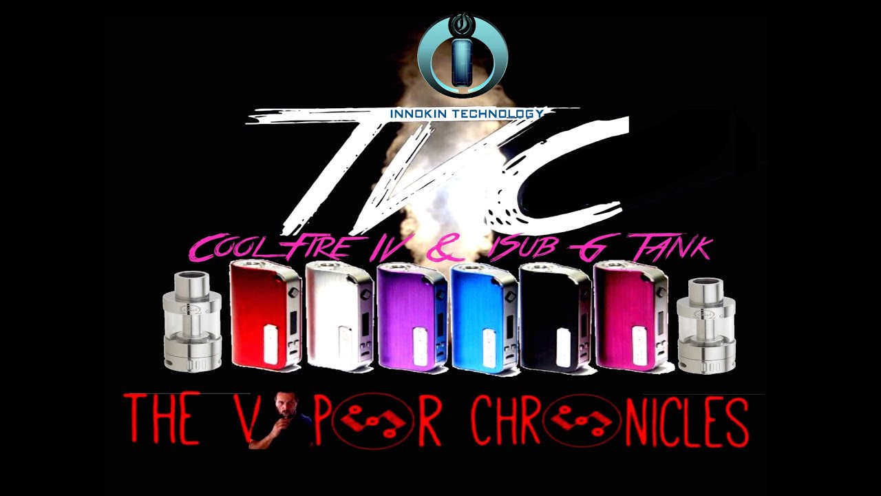 Innokin Cool Fire IV And iSub G Follow Up Look On TVC