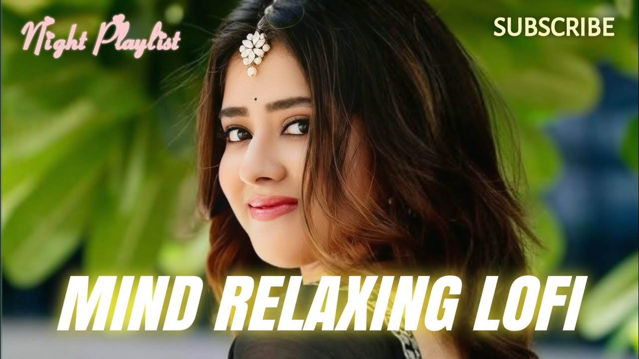 🎶 2026 Ultimate Mind Relaxing Lofi Mind Relax Lofi Mashup Beats | Study, Sleep & Chill 🎧