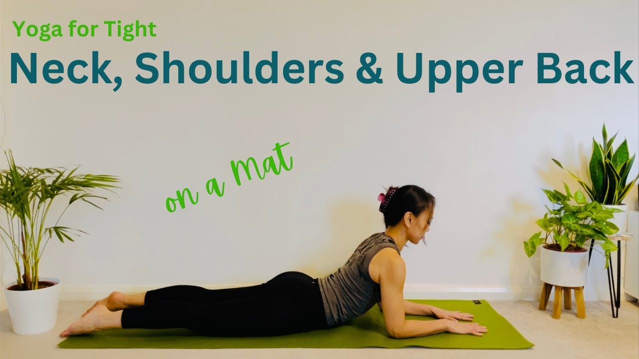 Yoga for Tight Neck, Shoulders & Upper Back - on a Mat