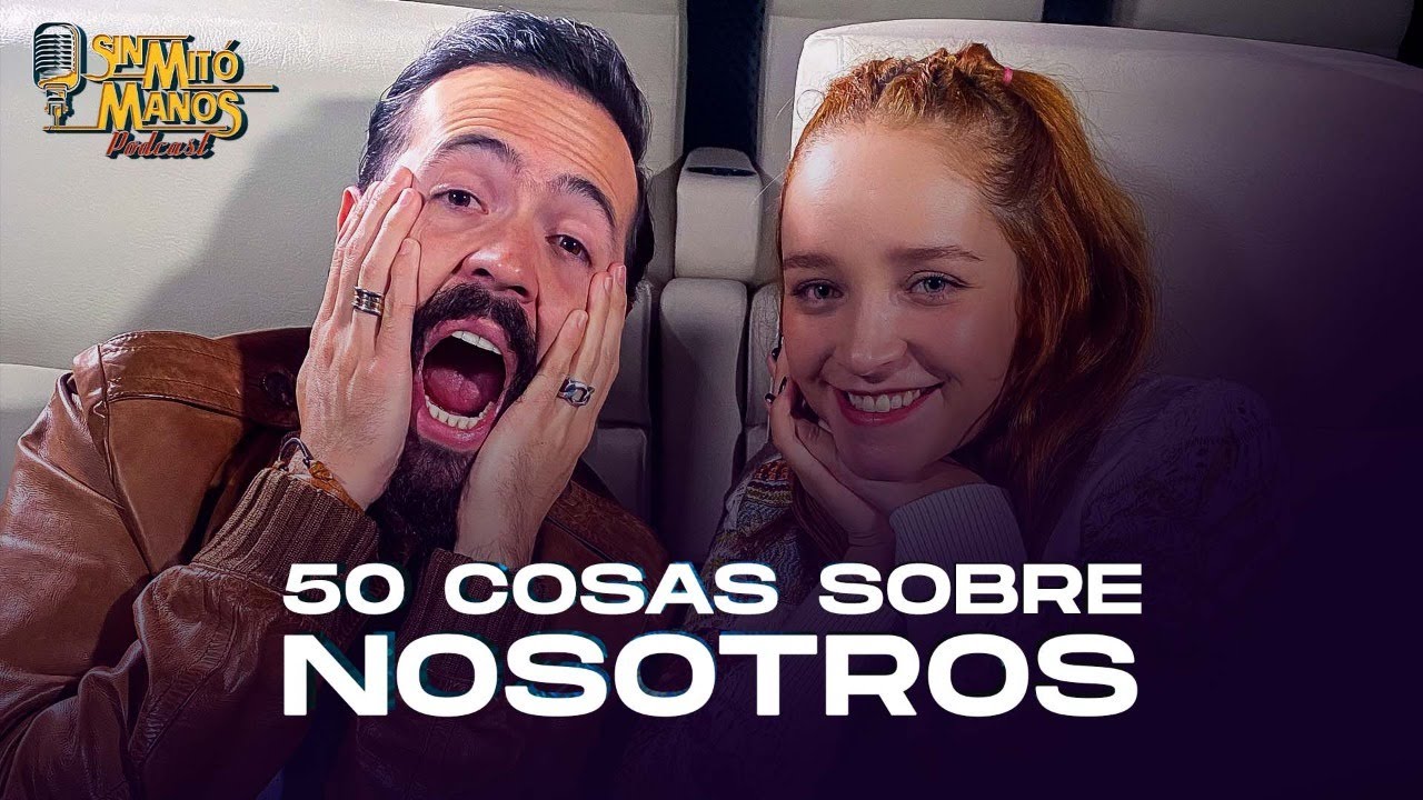 50 cosas sobre nosotros 🎉😊 Sin Mitómanos Podcast | By Juany & Ana 🧔🏻‍♂️👩🏻‍🦰