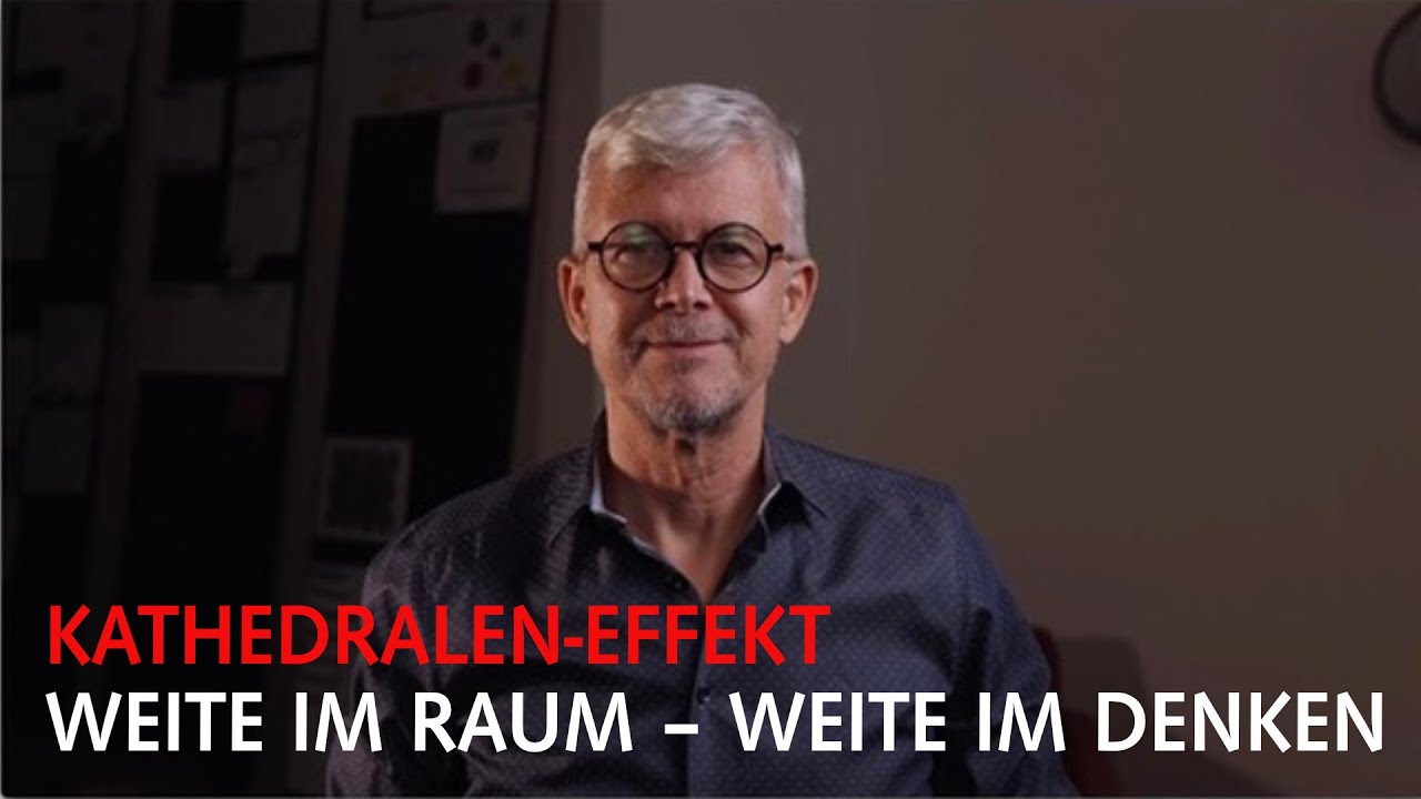 Der Kathedralen Effekt: Wie Räume unser Denken und unsere Kreativität formen
