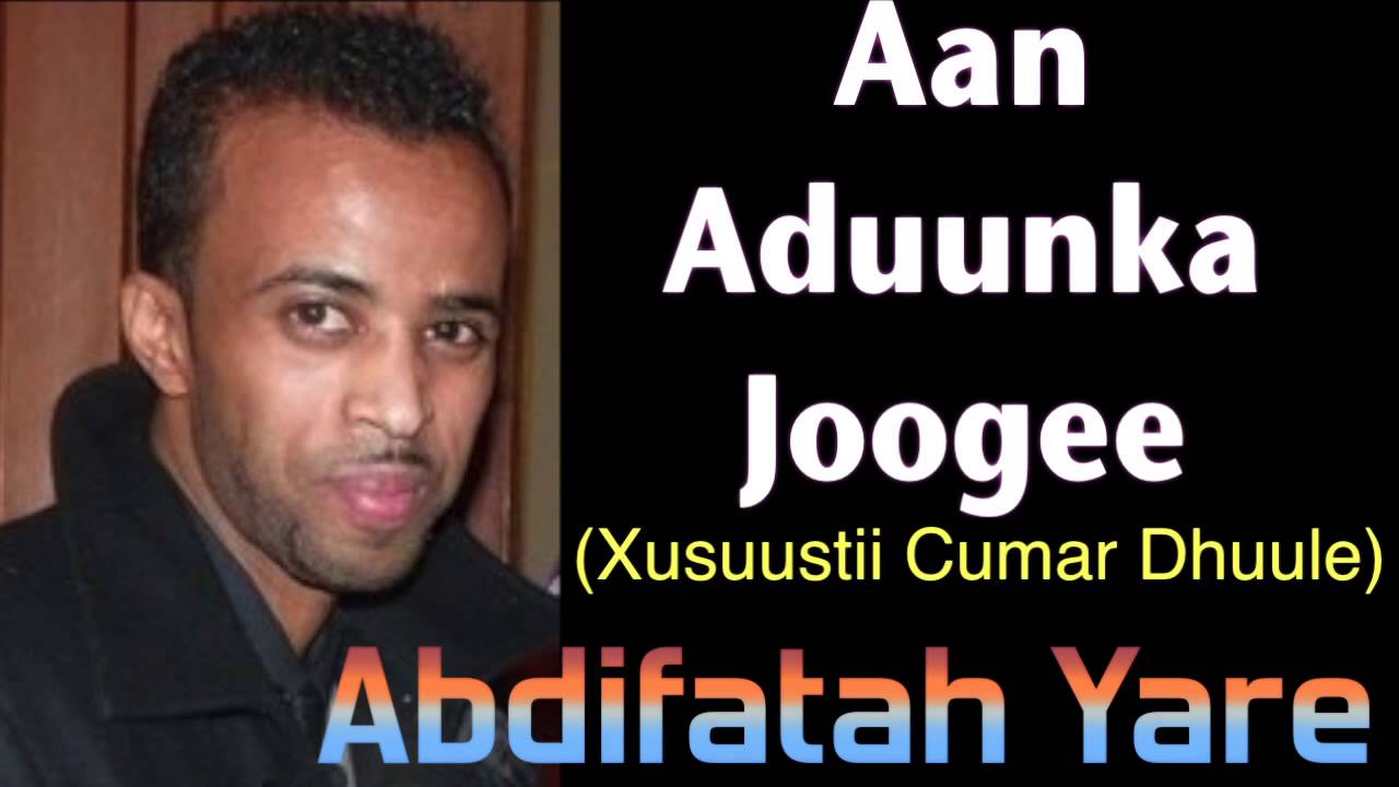 Abdifatah Yare Aan Aduunka Joogee Xusuustii Cumar Dhuule)
