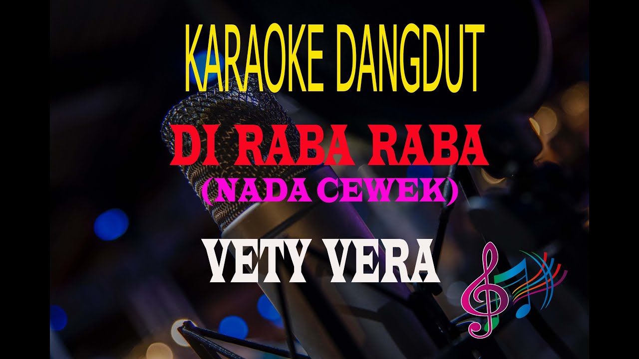 Karaoke Di Raba Raba Nada Cewek - Vety Vera (Karaoke Dangdut Tanpa Vocal)