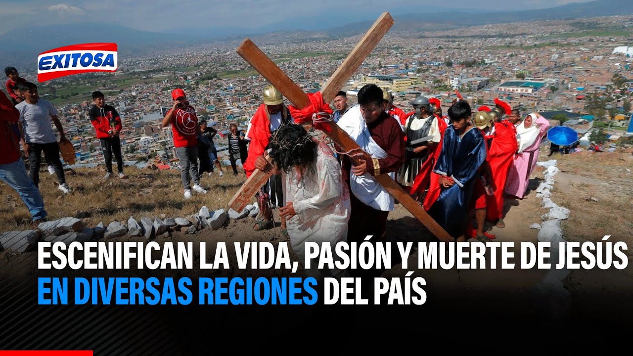 🔴🔵Semana Santa: Escenificaron la 'Vida, pasi&oacute;n y muerte de Jes&uacute;s' en diversas regiones del pa&iacute;s