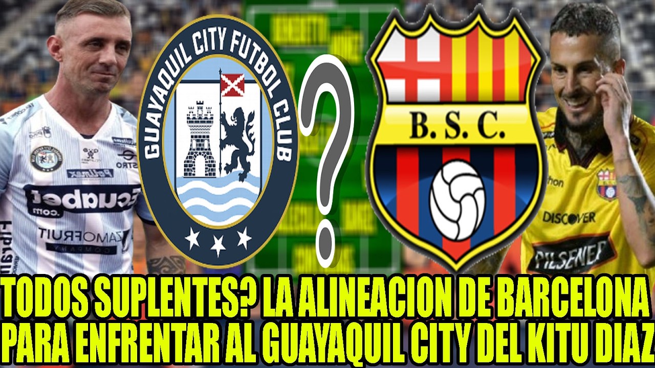 TODOS SUPLENTES? LA ALINEACION DE BARCELONA PARA ENFRENTAR AL GUAYAQUIL CITY DEL KITU DIAZ