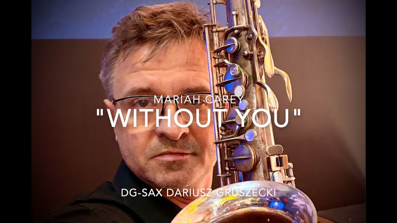 Mariah Carey "WITHOUT YOU"/ DG-SAX Dariusz Gruszecki (cover)
