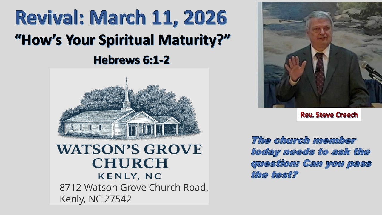Watson's Grove Spring Revival Rev Steve Creech.  How's Your Spiritual Maturity