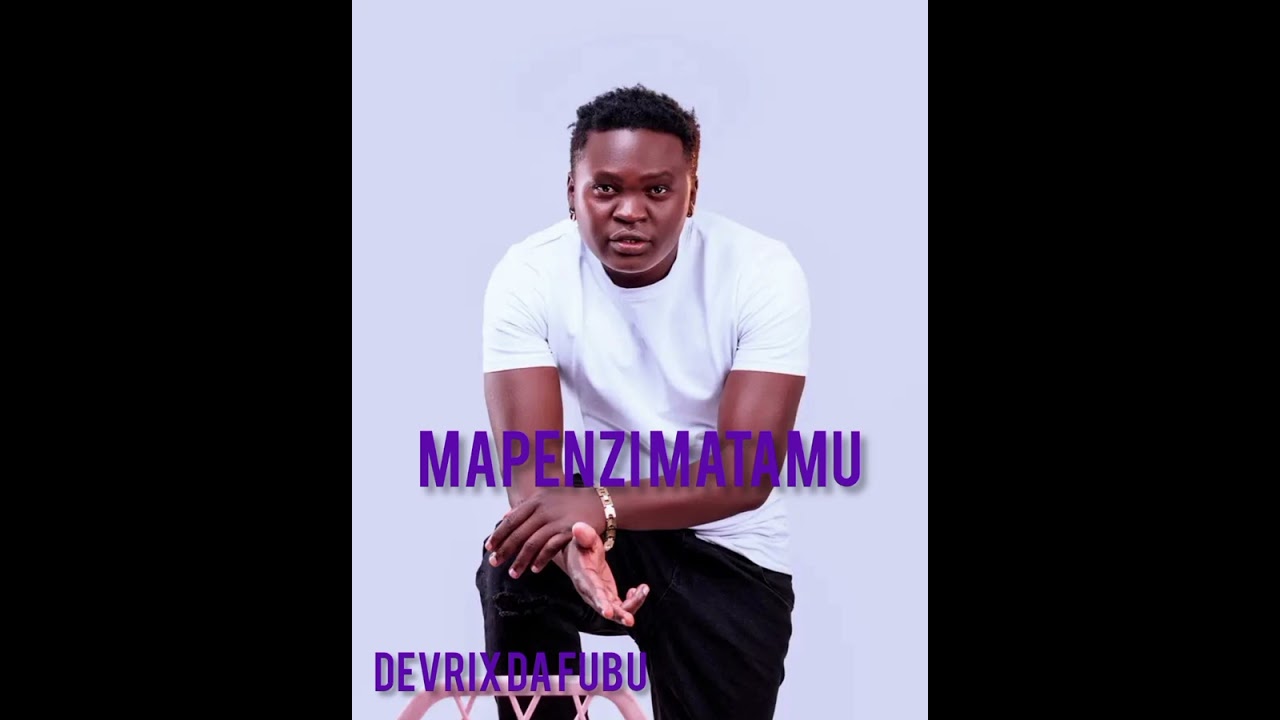 DEVRIX DA FUBU_MAPENZI MATAMU_OFFICIAL AUDIO