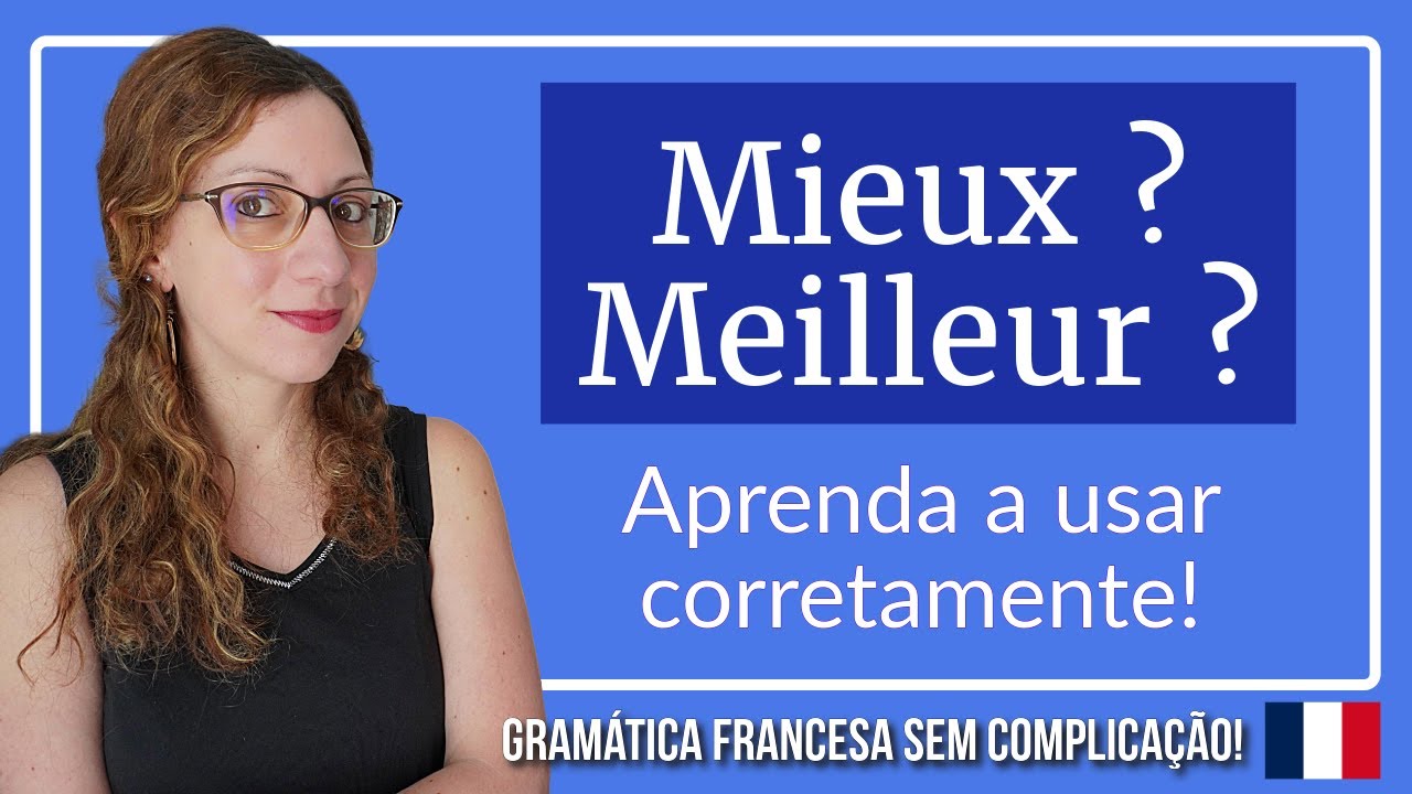 🇫🇷 MIEUX ou MEILLEUR ? Quando e como usar em francês?