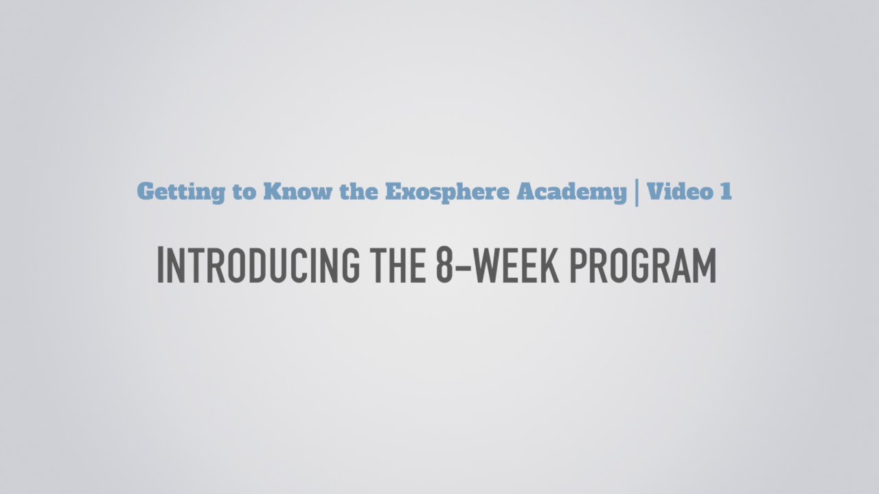 Introducing the 8-week program | Getting to Know the Exosphere Academy - Video 1