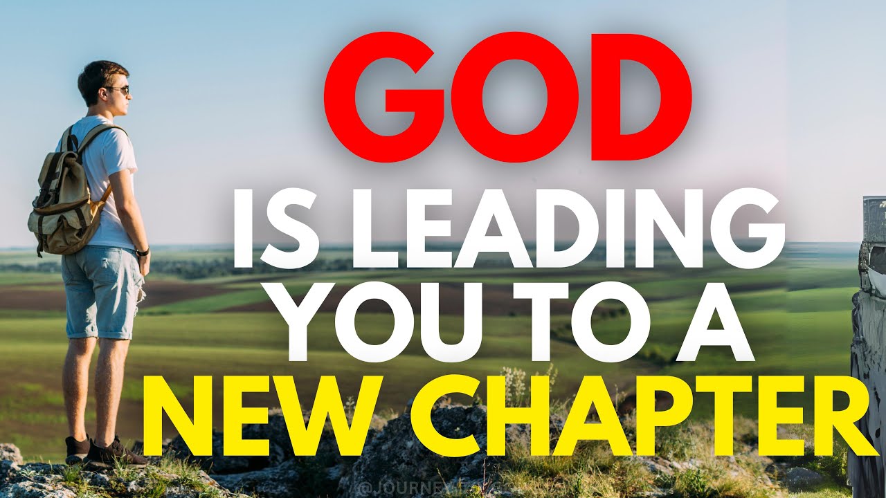 GOD is Leading you to a NEW CHAPTER, Don't lose Faith