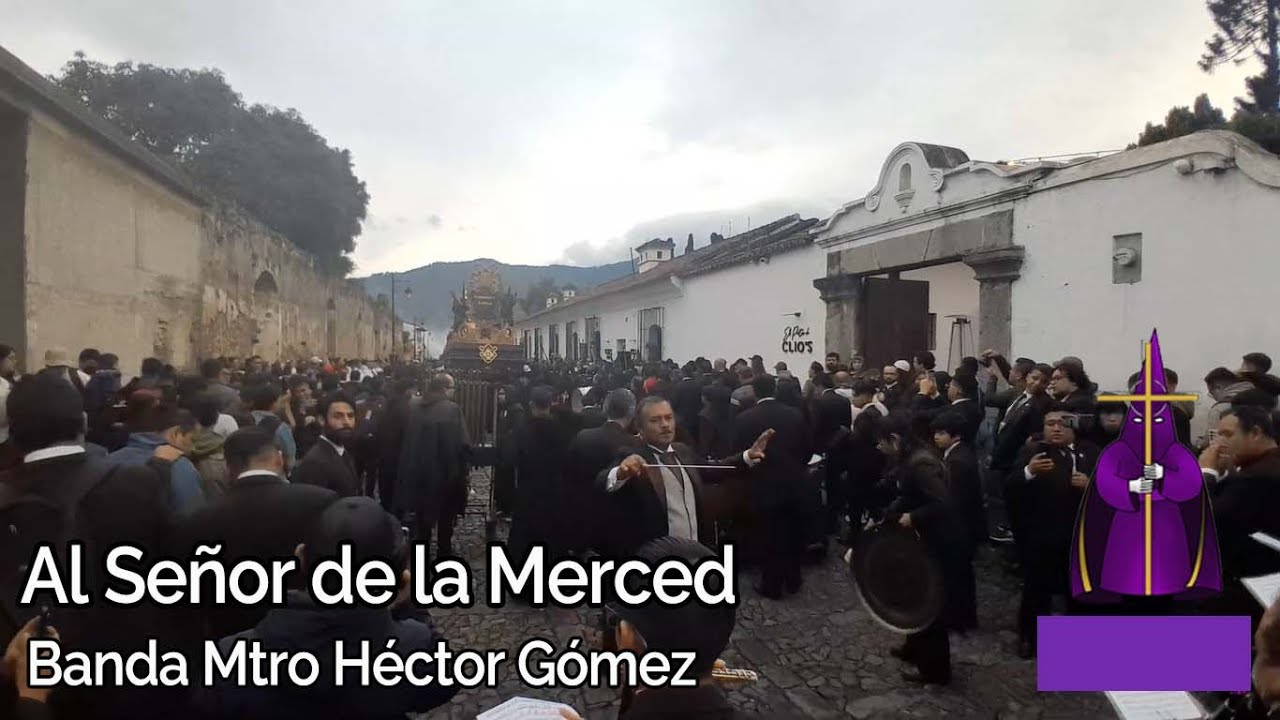 Marcha Fúnebre 𝘼𝙡 𝙎𝙚ñ𝙤𝙧 𝙙𝙚 𝙡𝙖 𝙈𝙚𝙧𝙘𝙚𝙙 |𝙈𝙁|. Banda Mtro Héctor Gómez 2023. 74 Aniv Velación EdeC [GT]