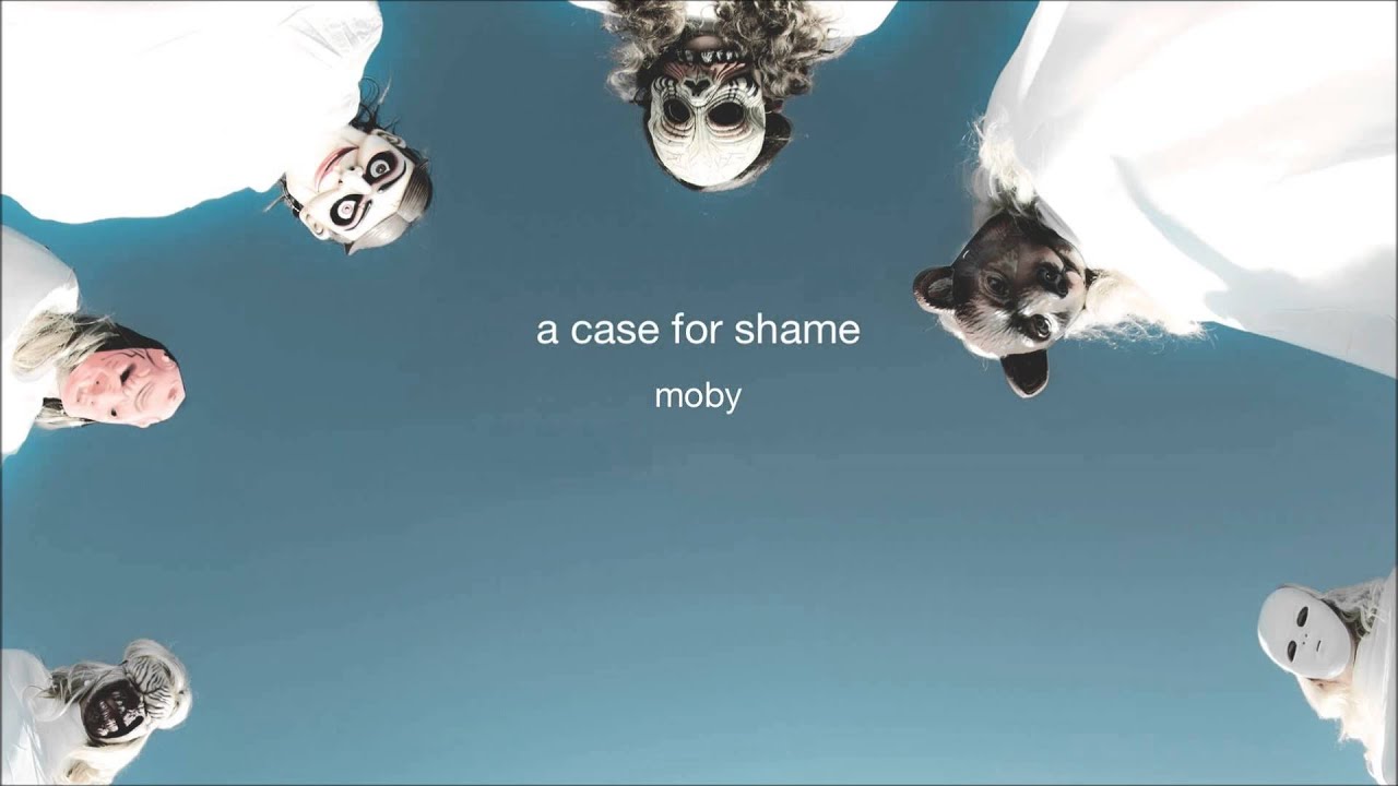 Moby - A Case For Shame