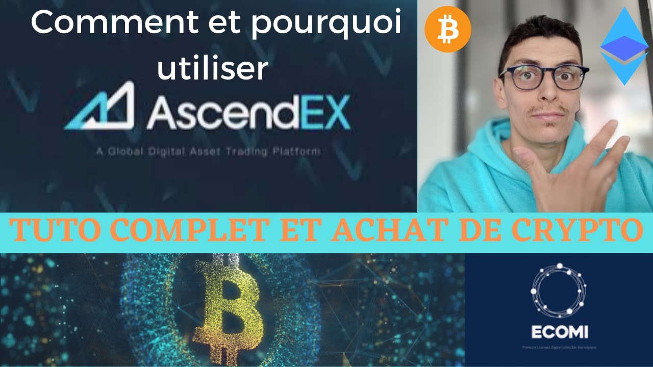 Comment et Pourquoi utiliser AscendEX (TUTO complet et achat en direct OMI/ECOMI) Gros gains