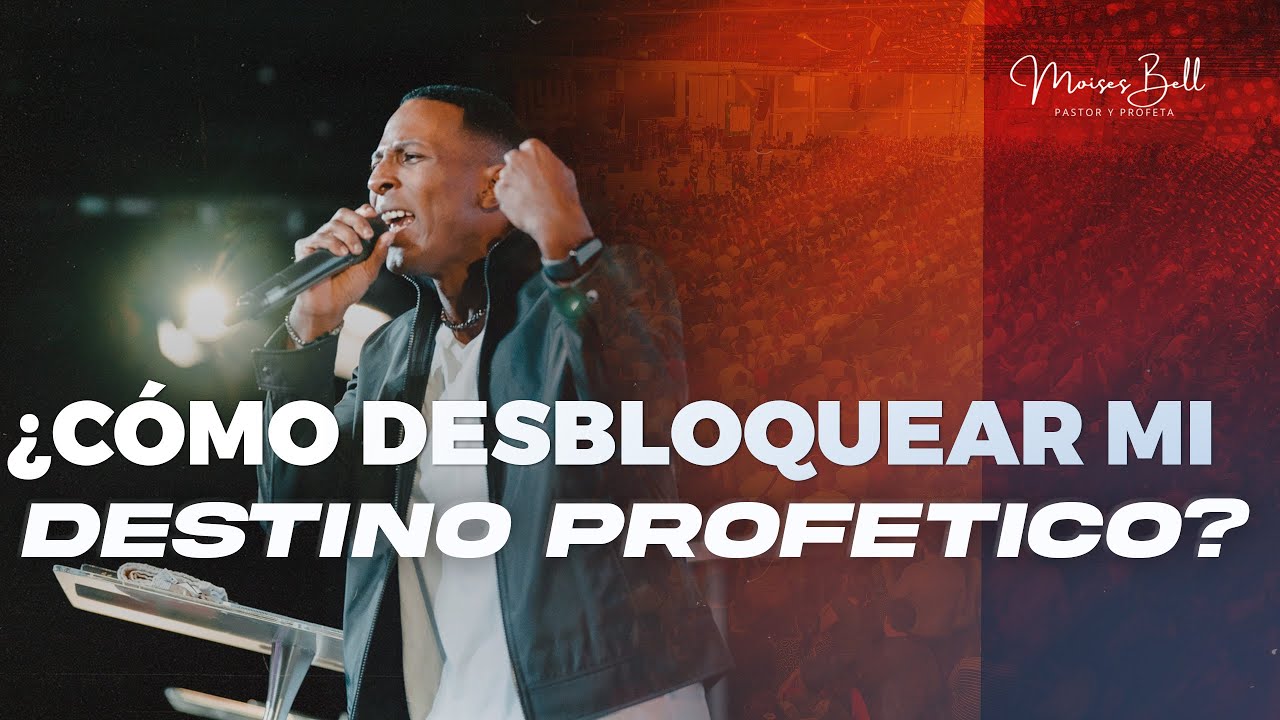 ¿CÓMO DESBLOQUEAR MI DESTINO PROFÉTICO? | Pastor Moises Bell