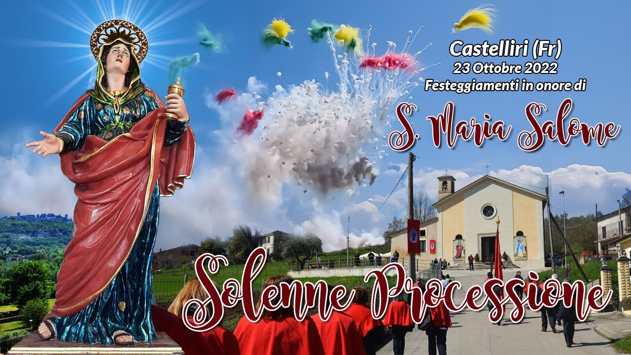 Solenne Processione di SANTA MARIA SALOME e della MADONNA DEL ROSARIO, Castelliri 2022