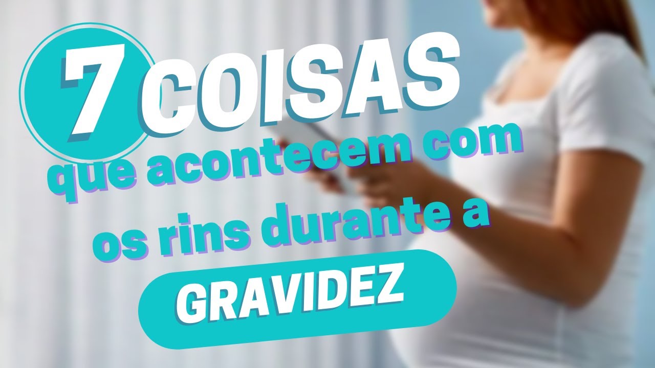7 Mudanças nos RINS Durante a GESTAÇÃO