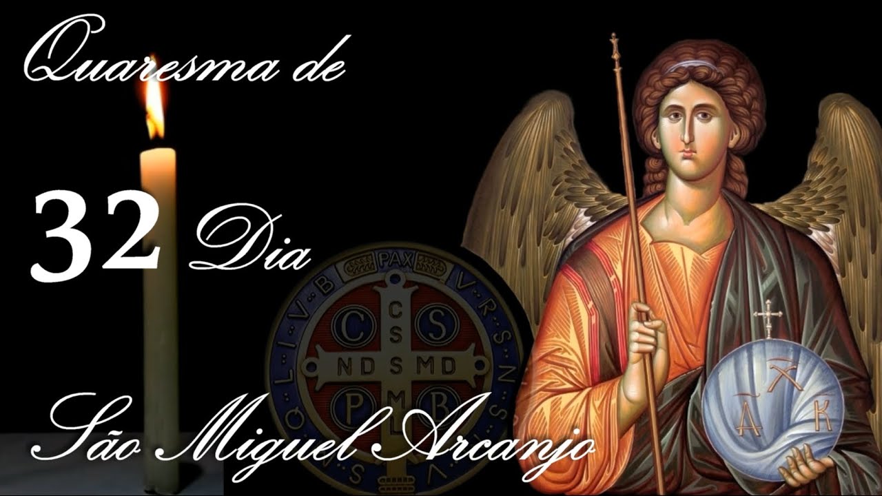 Dia 32 - QUARESMA DE SÃO MIGUEL 2023 - TRIGÉSIMO SEGUNDO DIA
