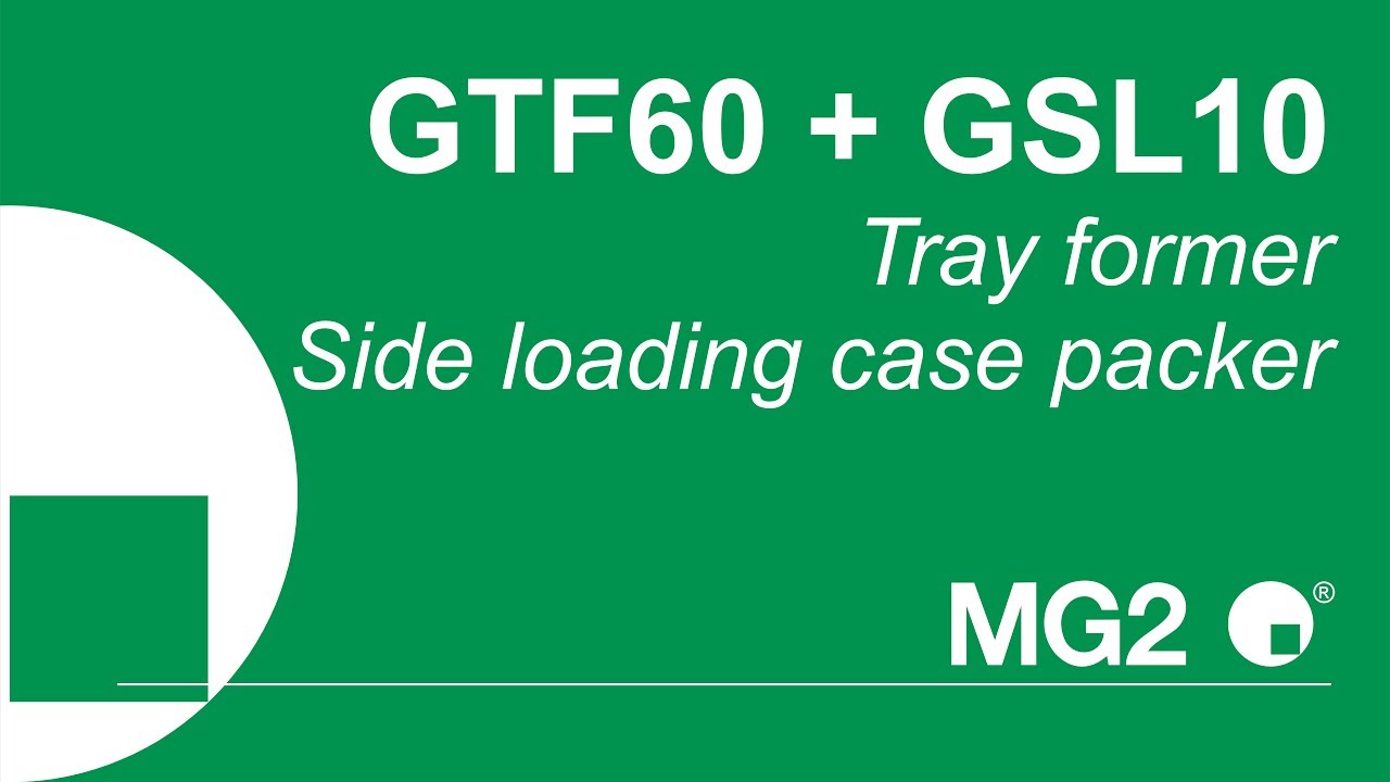 MG2 | GTF60 + GSL10 - Tray former + Side loading case packer