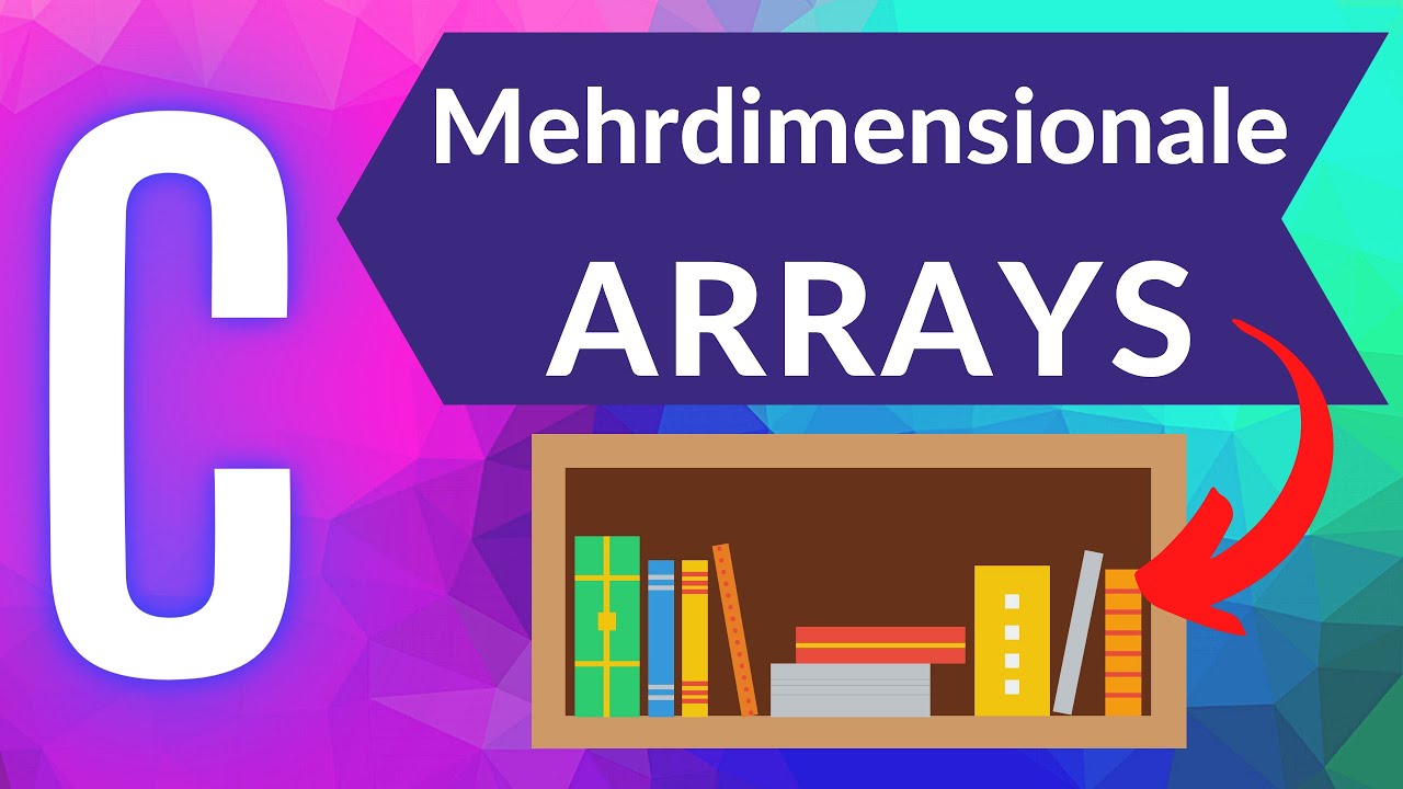 Mehrdimensionale ARRAYS in C mit VISUELLER Erklärung + CODE | IN4TASTIC-DE
