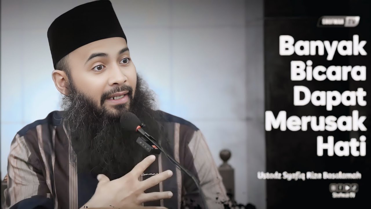 PERHATIKAN LISANMU, JANGAN BANYAK BICARA KARENA BISA MERUSAK HATI | Ustadz Syafiq Riza Basalamah