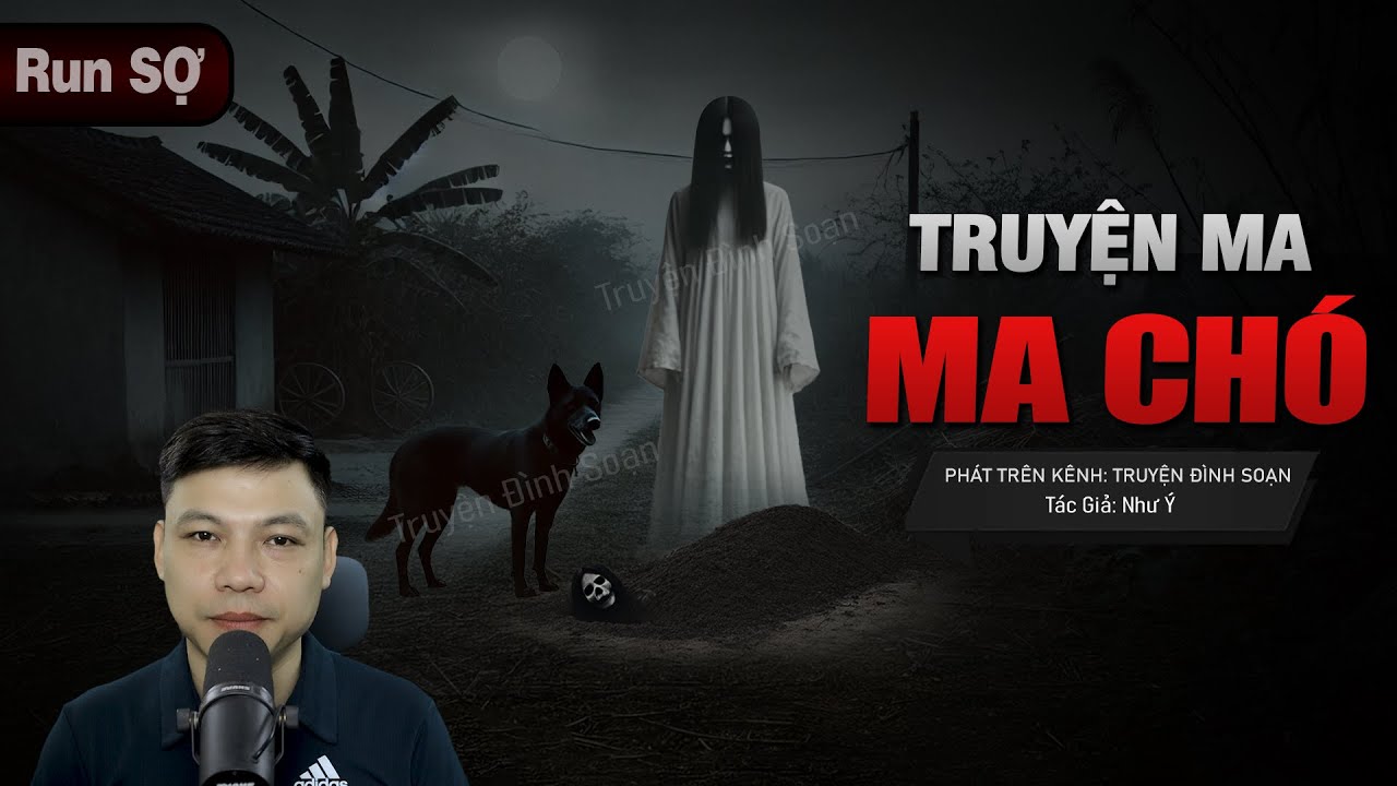MA CHÓ - Truyện Ma Đình Soạn Về Nghe Bạn Hại Vật Mang linh Khí