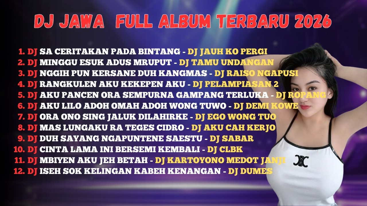DJ SA CERITAKAN PADA BINTANG - DJ JAUH KO PERGI - DJ JAWA FULL ALBUM VIRAL TIKTOK 2026