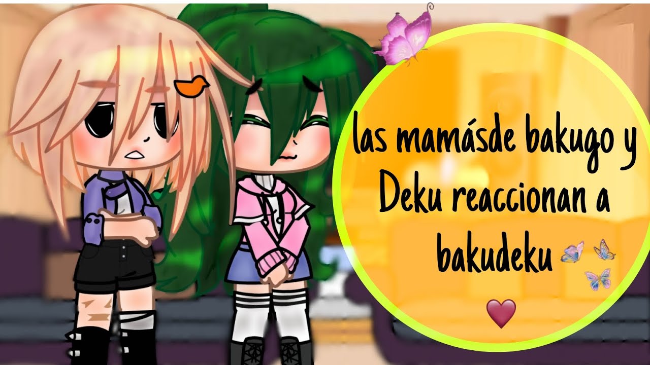 las mamás de Bakugo y deku reaccionan a bakudeku 🧡💚🏳‍🌈//BNHA//Bakudeku🧡💚//pandita_chan:)//✨