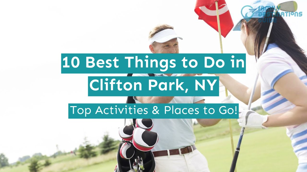 10 Best Things to Do in Clifton Park, NY