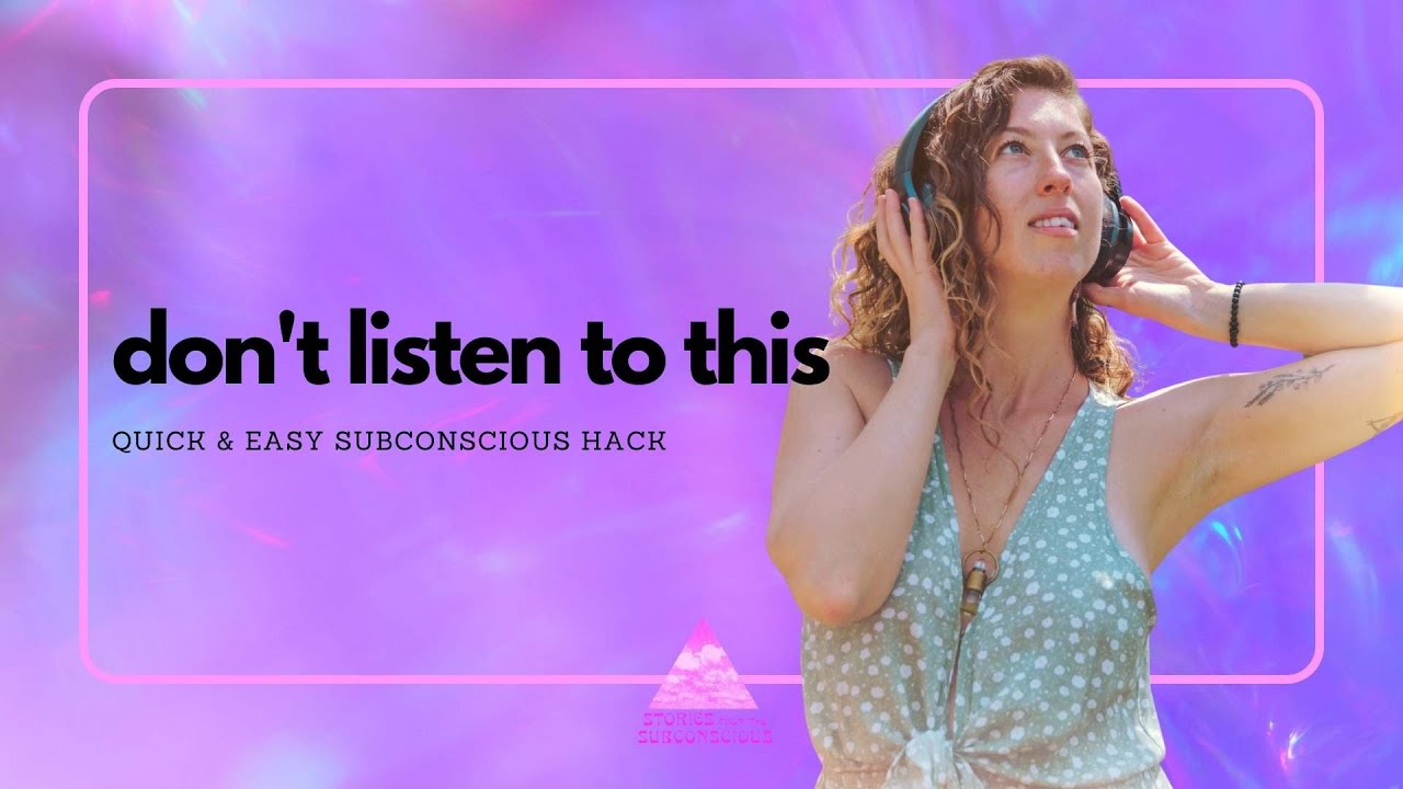 Don't Listen to this Quick & Easy Subconscious Language Hack