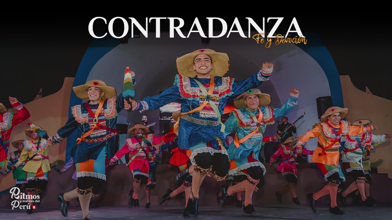 DANZA : CONTRADANZA / FE Y DEVOCIÓN - RITMOS Y MATICES DEL PERÚ