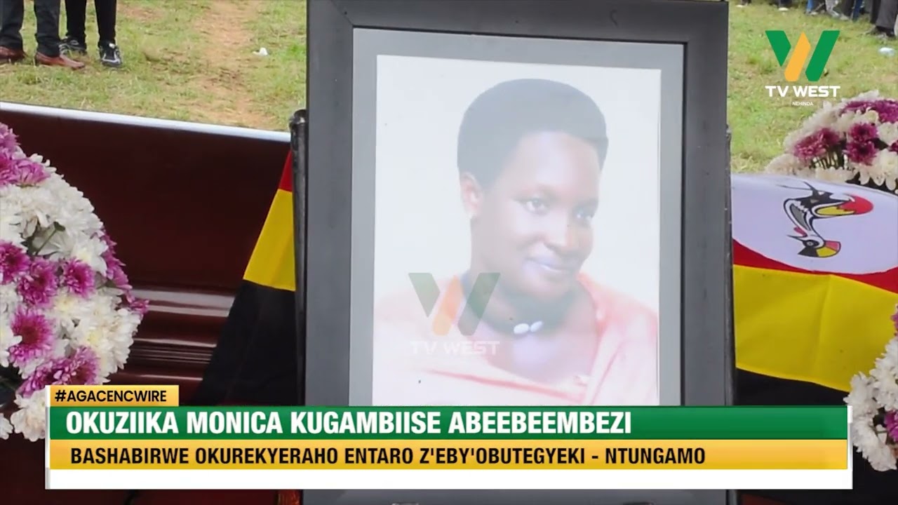 AGACENCWIRE: Okuziika Monica kugambiise abeebembezi, bashabirwe okurekyeraho entaro z'eby'obutegyeki