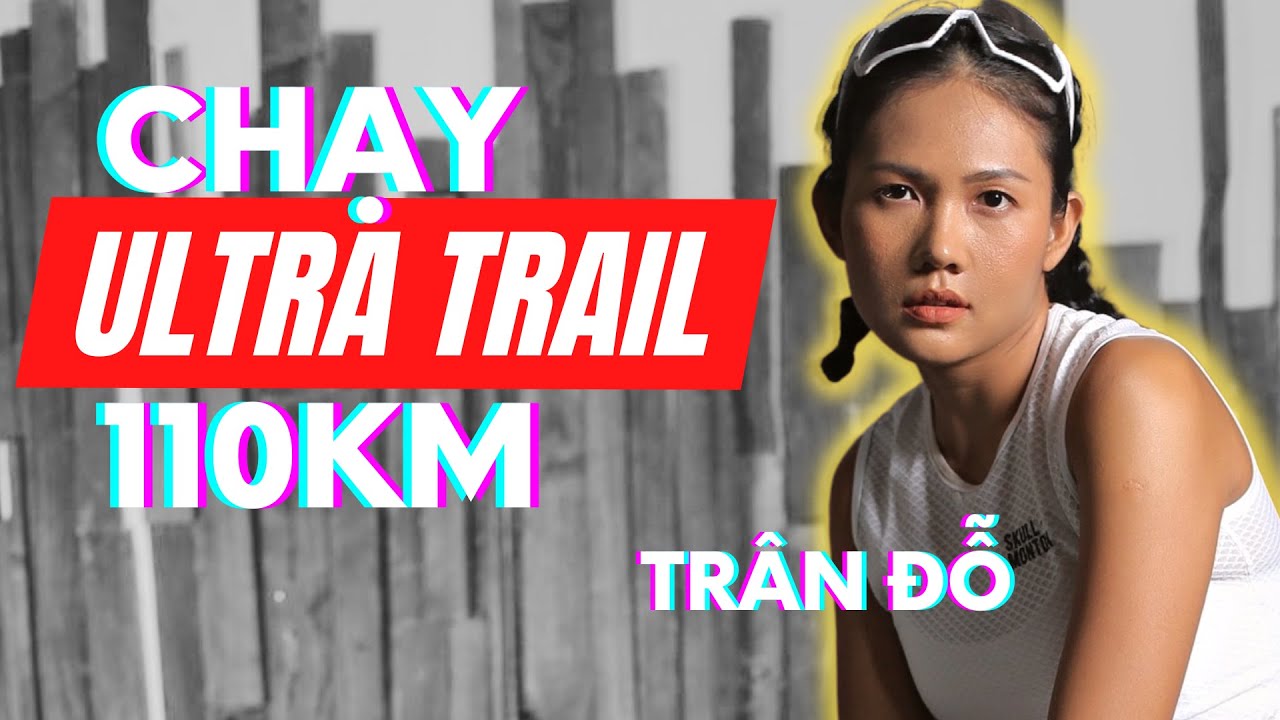 Từ thừa cân đến chạy ultra trail 110km | Về đích 3 giải ultra marathon