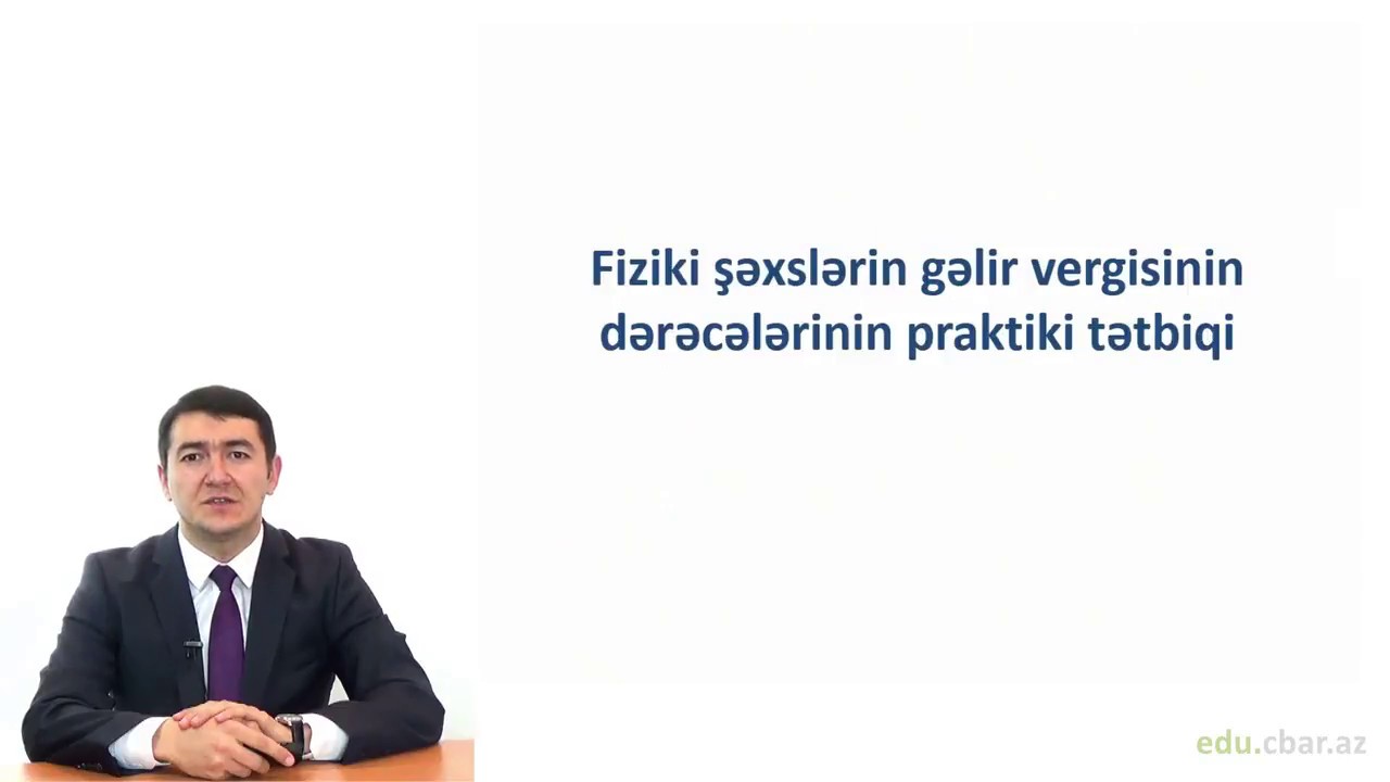 ONLAYN-DƏRS: Fiziki şəxslərin gəlir vergisinin dərəcələrinin praktiki tətbiqi