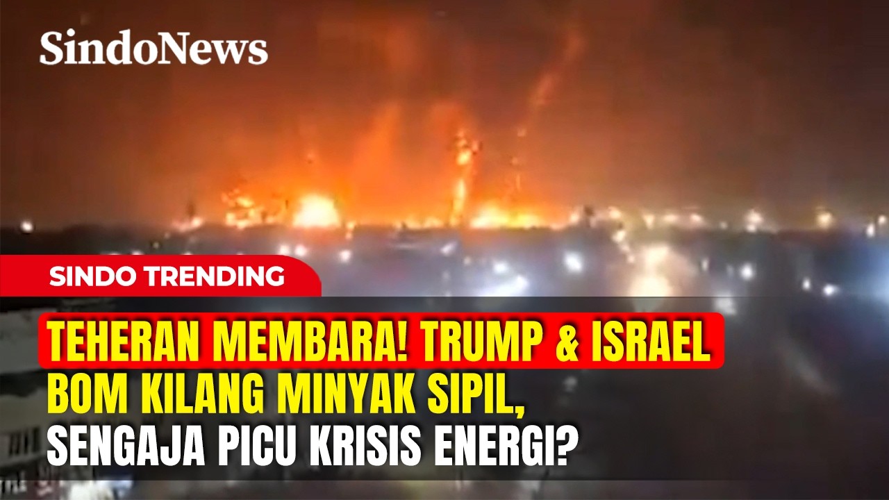 TEHERAN MEMBARA! Trump & Israel Bom Kilang Minyak Sipil, Sengaja Picu Krisis Energi? | SindoTrending