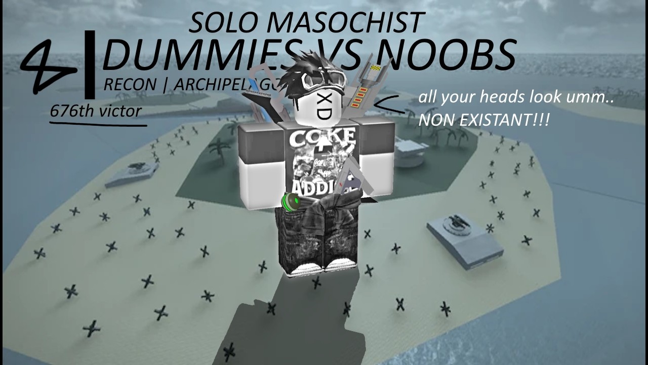dummies vs noobs solo masochist | recon & archipelago